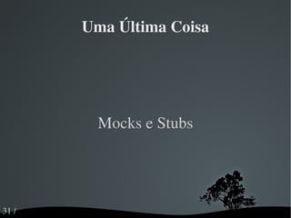 Para Java: JUnit (com os Hamcrest matchers) e Mockito 