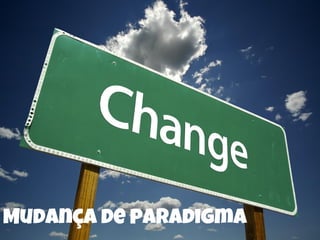 Mudança de paradigma
 