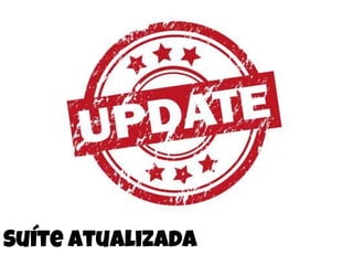 Suíte Atualizada
 