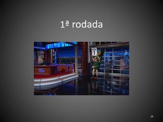 19
1ª rodada
 