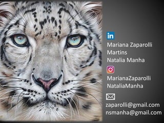 Mariana Zaparolli
Martins
Natalia Manha
zaparolli@gmail.com
nsmanha@gmail.com
MarianaZaparolli
NataliaManha
 