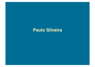 Paulo Silveira!
 