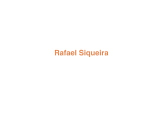 Rafael Siqueira!
 
