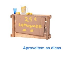 Aproveitem as dicas!
 