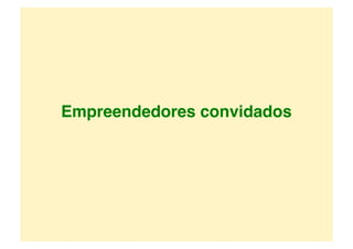 Empreendedores convidados!
 