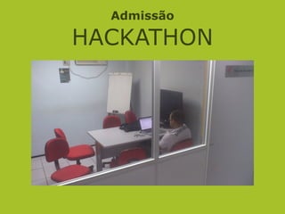 Admissão
HACKATHON
 