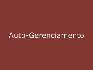 Auto-Gerenciamento
 
