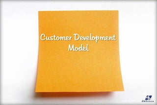 Customer Development
Model
 