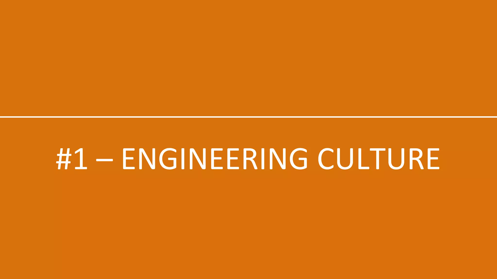 #1 – ENGINEERING CULTURE
 