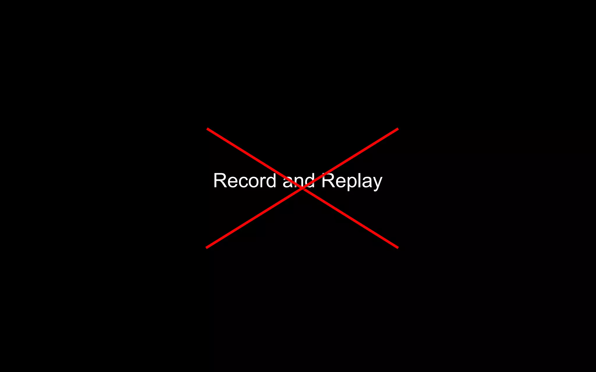 Record and Replay
 