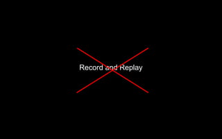 Record and Replay
 