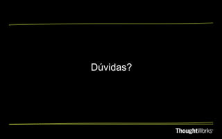 Dúvidas?
 