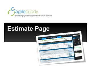 Simplifying Agile Development with Scrum Software




Estimate Page
 
