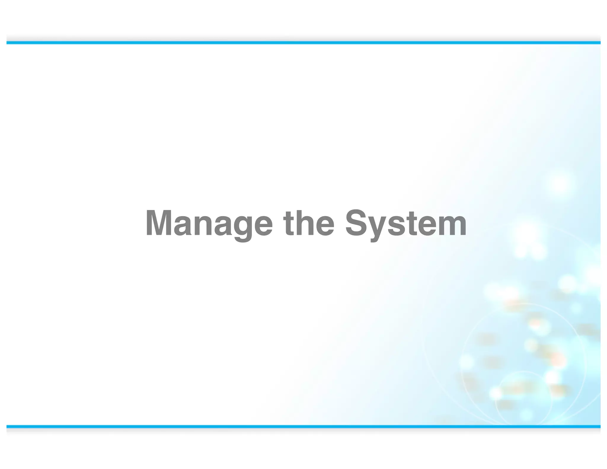Manage the System!

www.rallydev.com!

©2013!

 