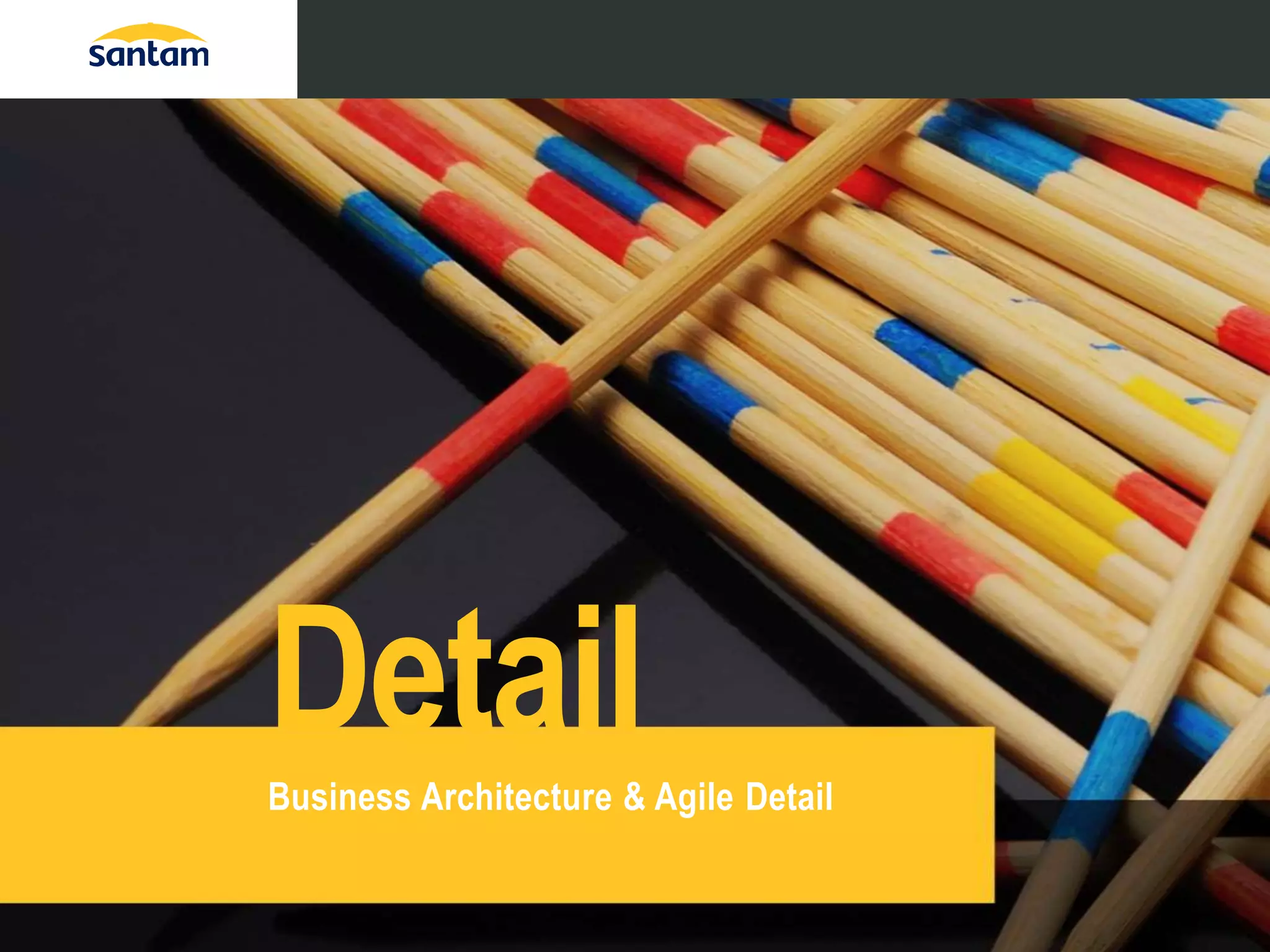 CLICK TO EDIT MASTER TEXT STYLESBusiness Architecture & Agile Detail
Detail
 