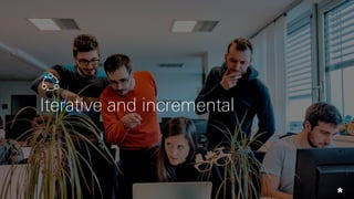 Iterative and incremental