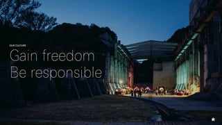 OUR CULTURE
Gain freedom
Be responsible