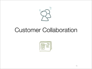 Customer Collaboration




                     41
 