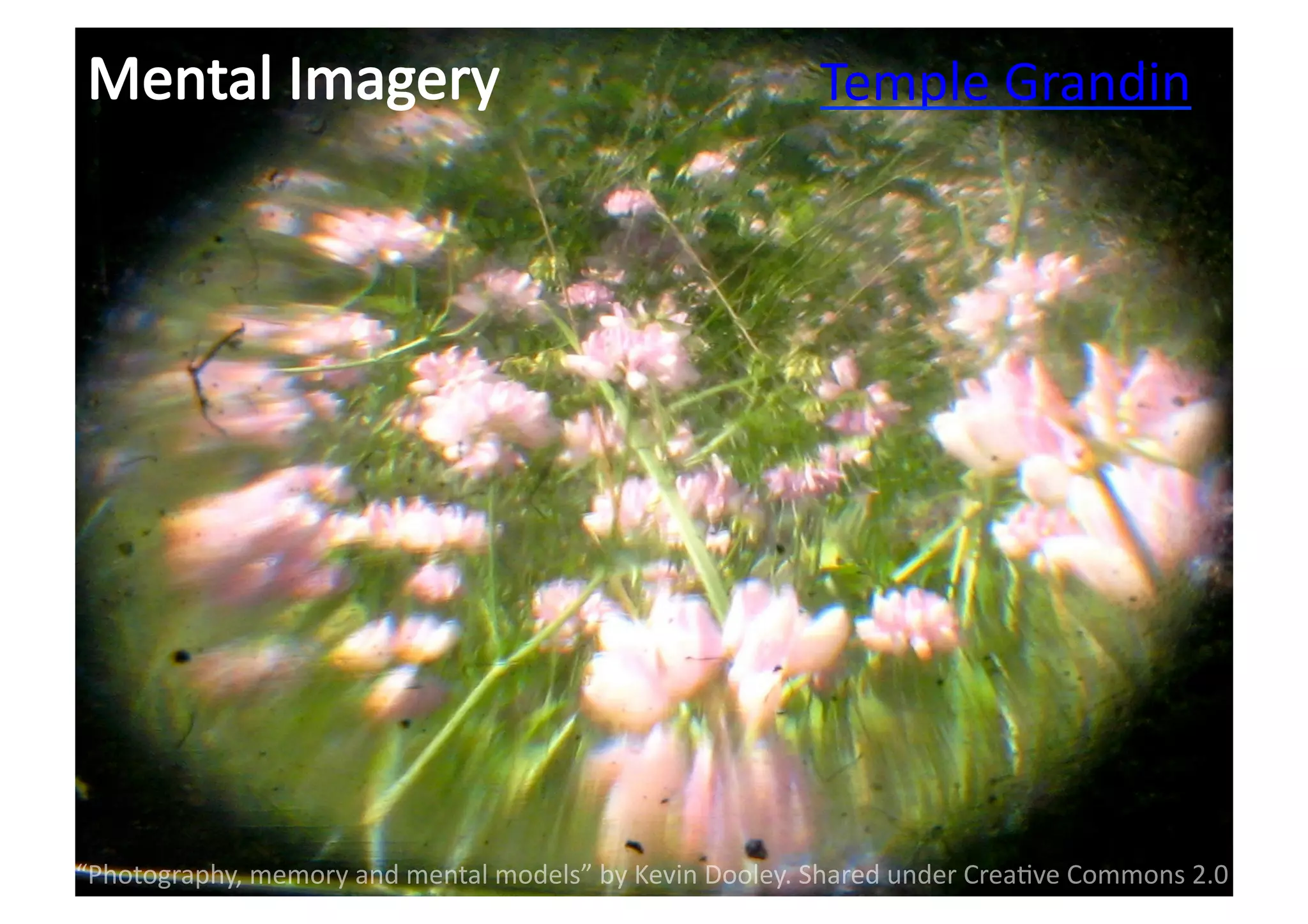 Temple 
Grandin 
“Photography, 
memory 
and 
mental 
models” 
by 
Kevin 
Dooley. 
Shared 
under 
Crea;ve 
Commons 
2.0 
 