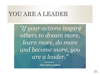 YOU ARE A LEADER
 