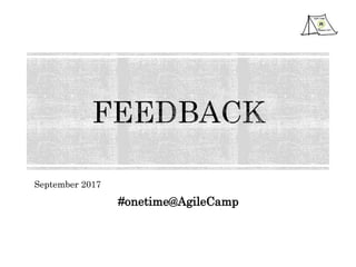 September 2017
#onetime@AgileCamp
 