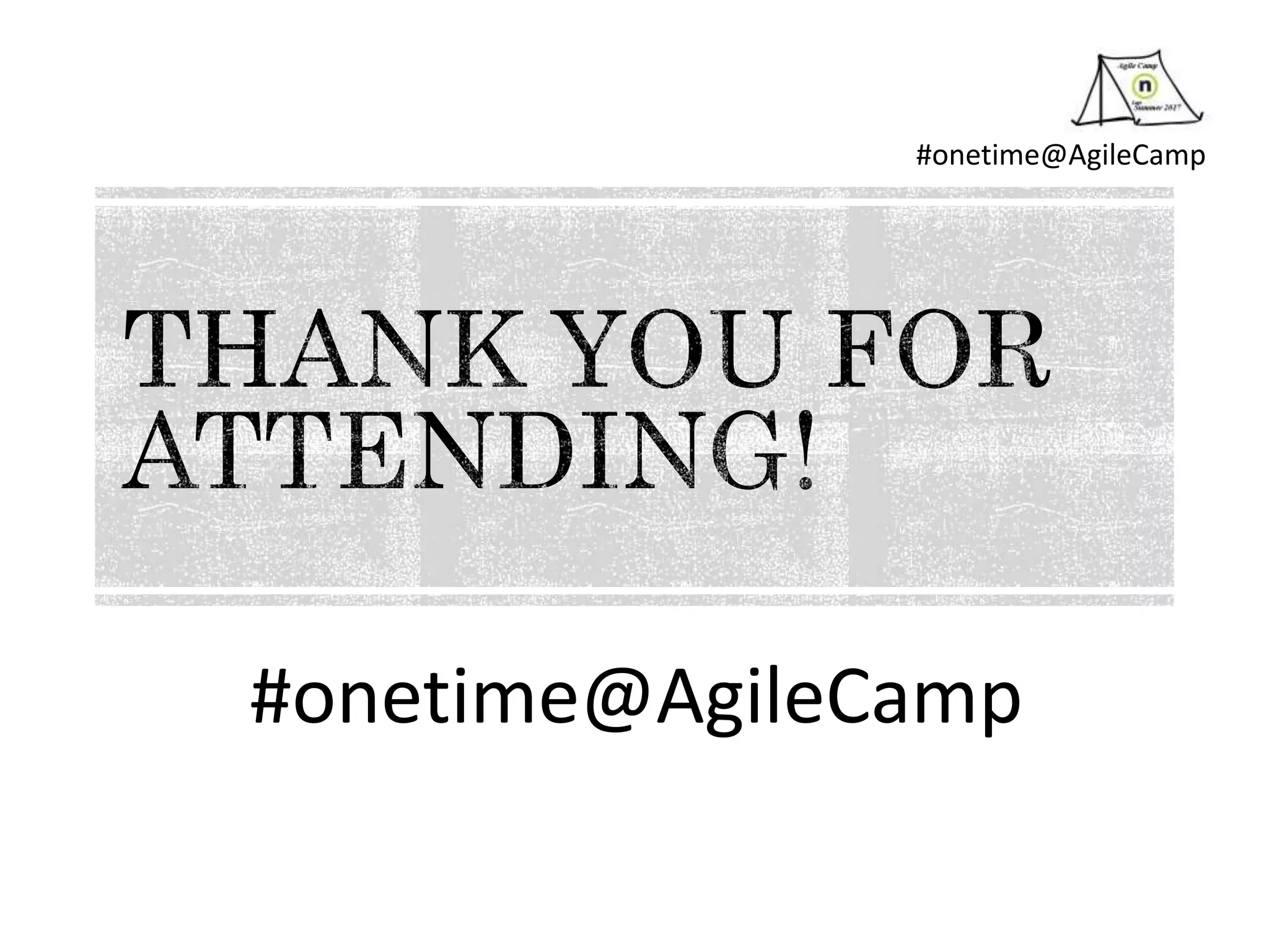 #onetime@AgileCamp
#onetime@AgileCamp
 