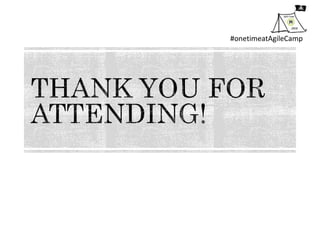 #onetimeatAgileCamp
 