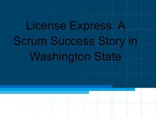 Case Study:
WA State DOL

The 21st Century Government
Will Be Agile

 