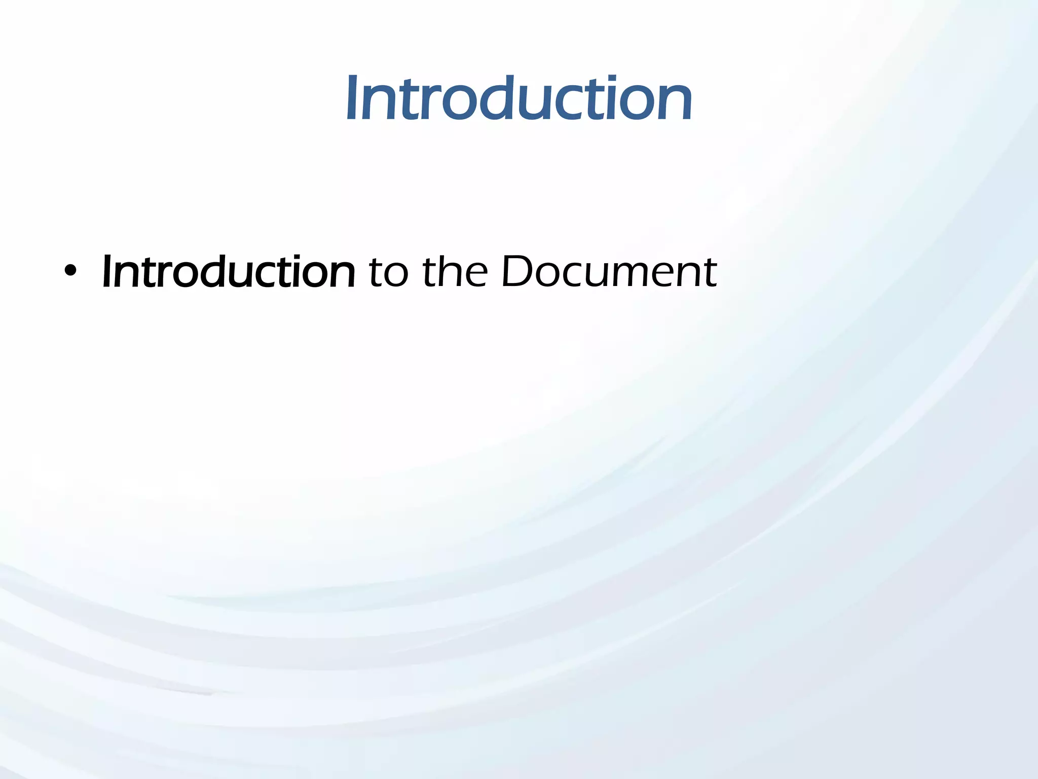 Introduction
• Introduction to the Document
 