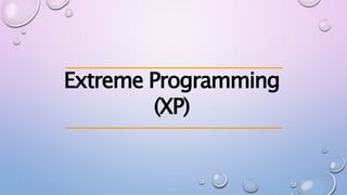 Extreme Programming
(XP)
 