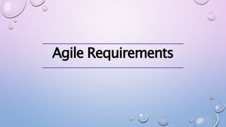 Agile Requirements
 