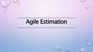 Agile Estimation
 