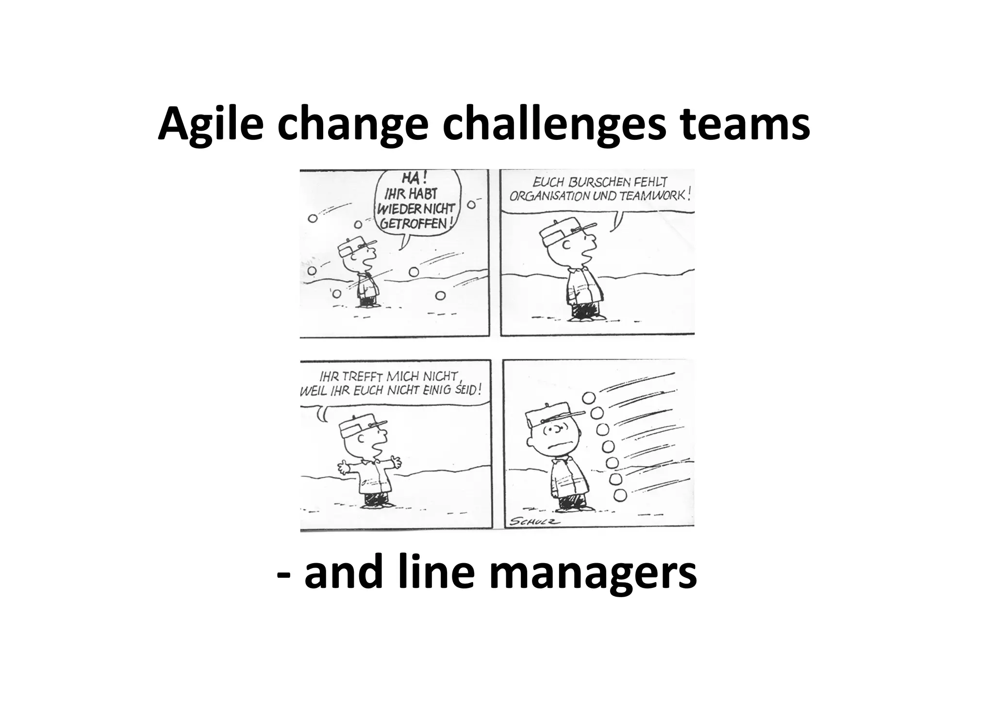 Agile change challenges teams
‐ and line managers