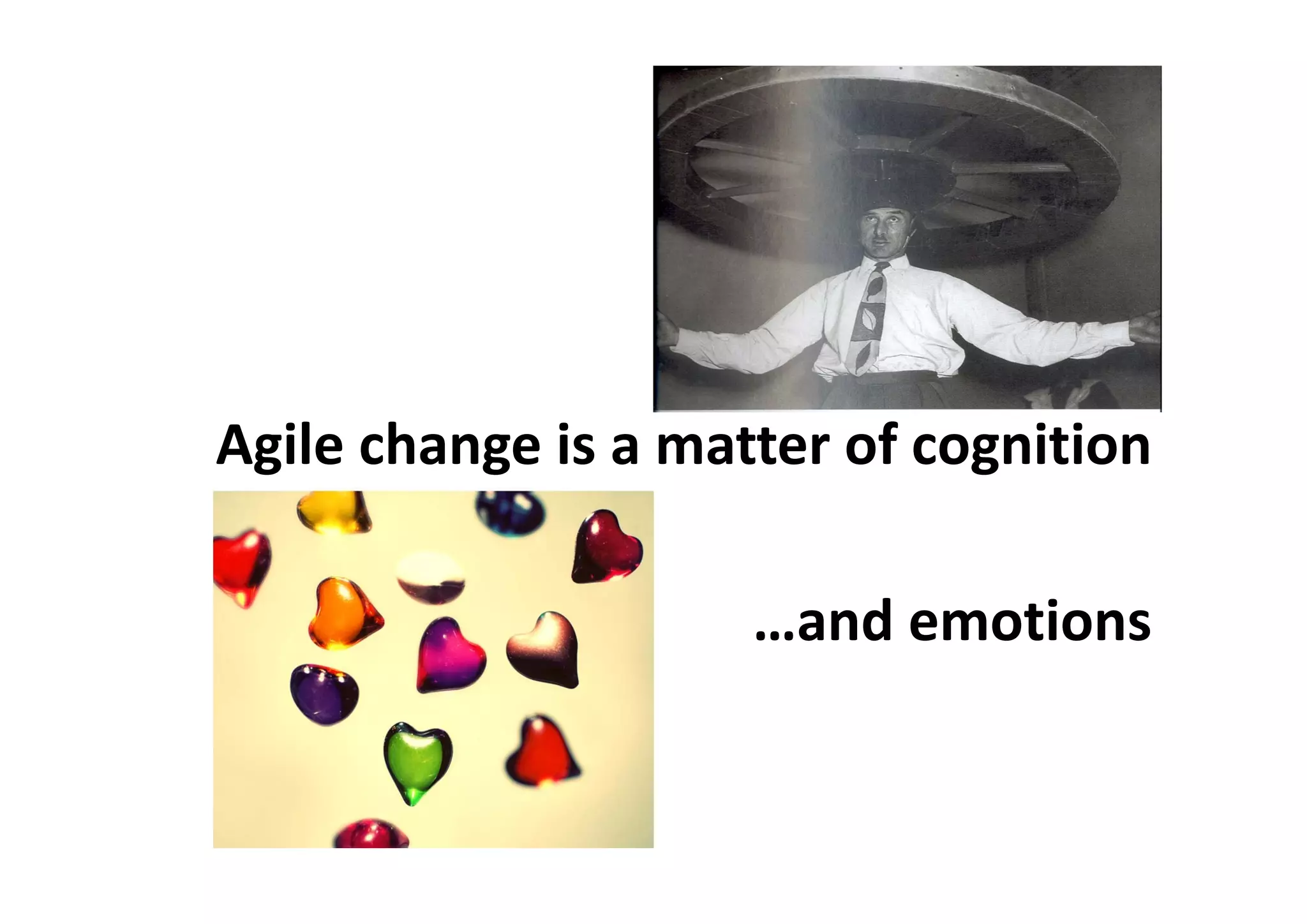 Agile change is a matter of cognition
…and emotions
