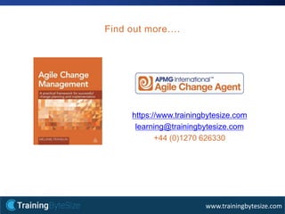47apmg-international.com
www.trainingbytesize.com
Find out more….
https://www.trainingbytesize.com
learning@trainingbytesize.com
+44 (0)1270 626330
 