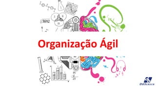 Organização Ágil
 
