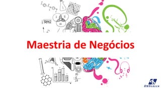 Maestria de Negócios
 