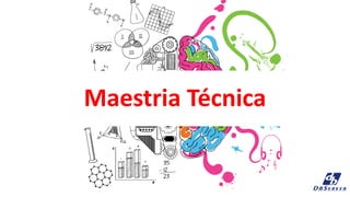 Maestria Técnica
 
