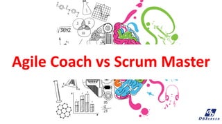 Agile Coach vs Scrum Master
 
