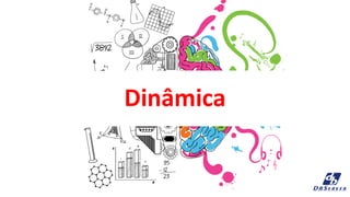 Dinâmica
 