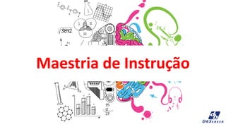 Maestria de Instrução
 