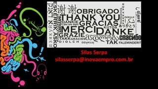 Silas Serpa
silasserpa@inovaempro.com.br
 