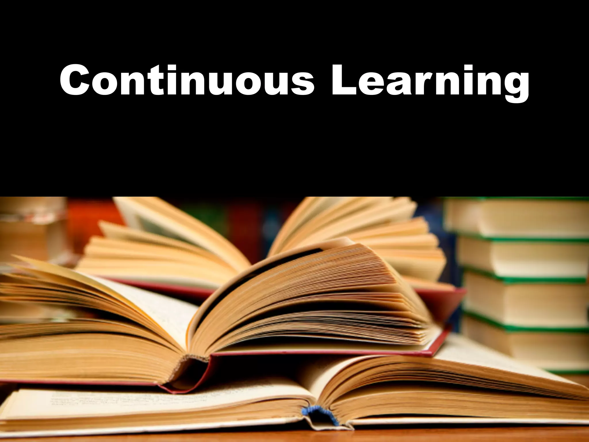 Continuous Learning
 