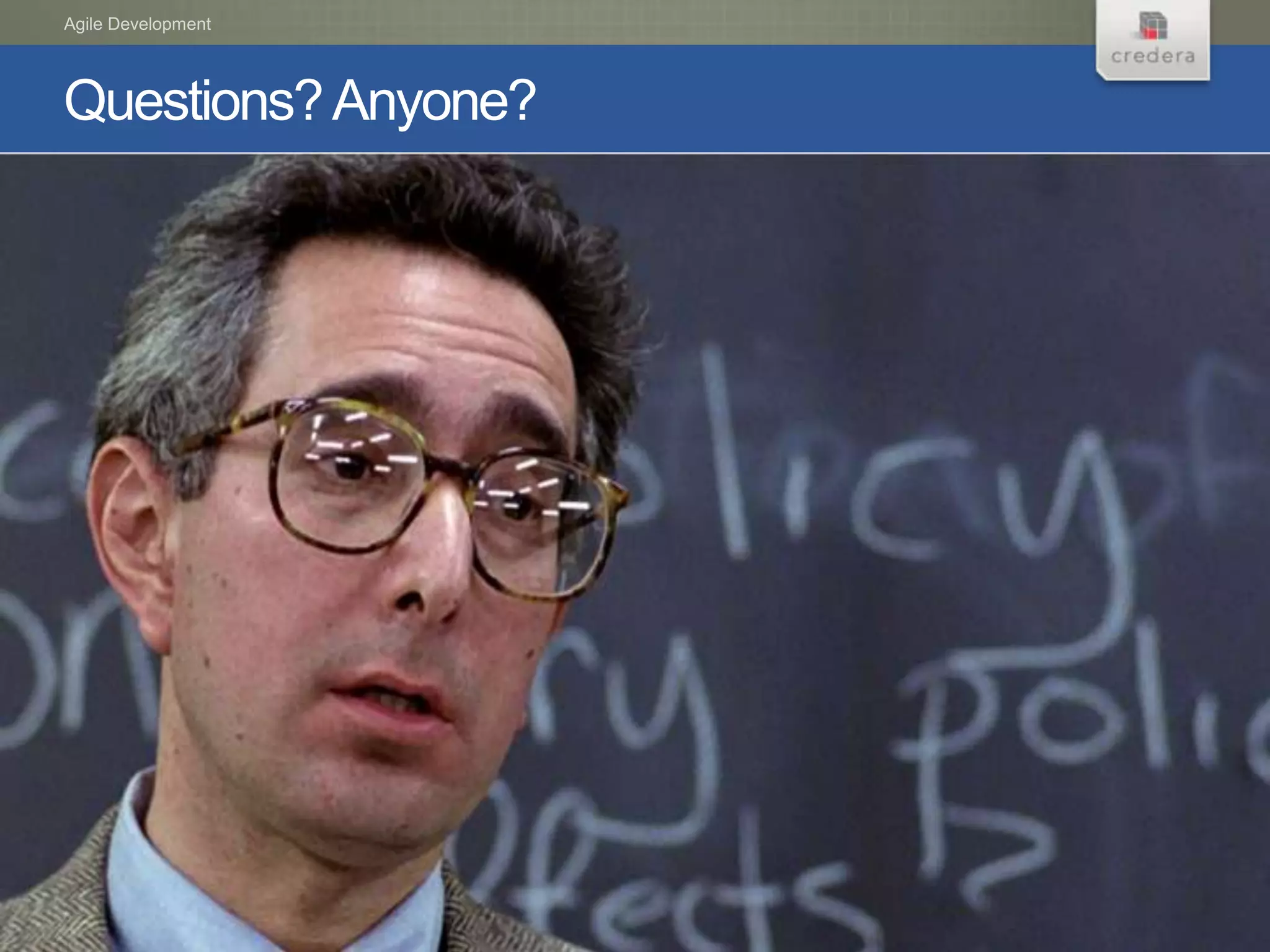 Agile Development




Questions? Anyone?
 