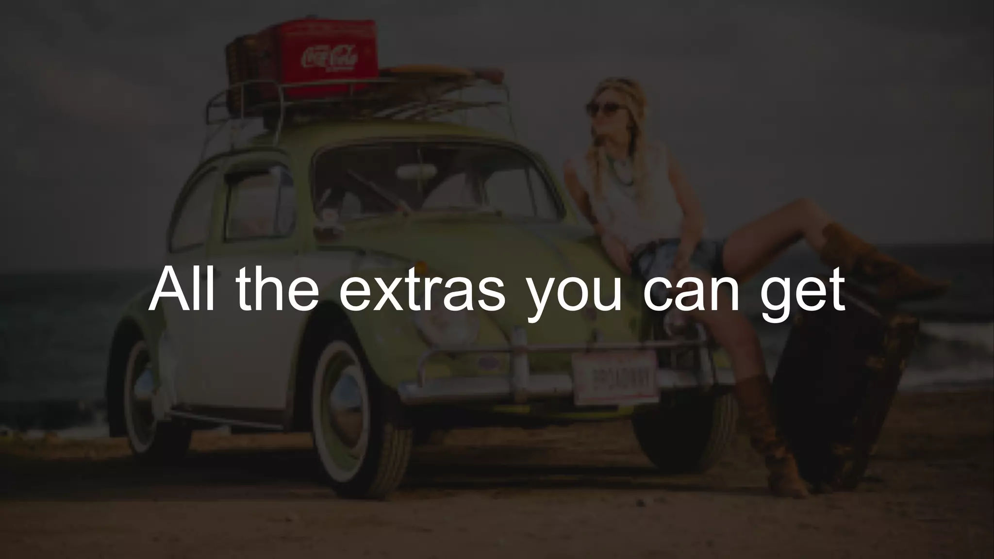 40
All the extras you can get
 