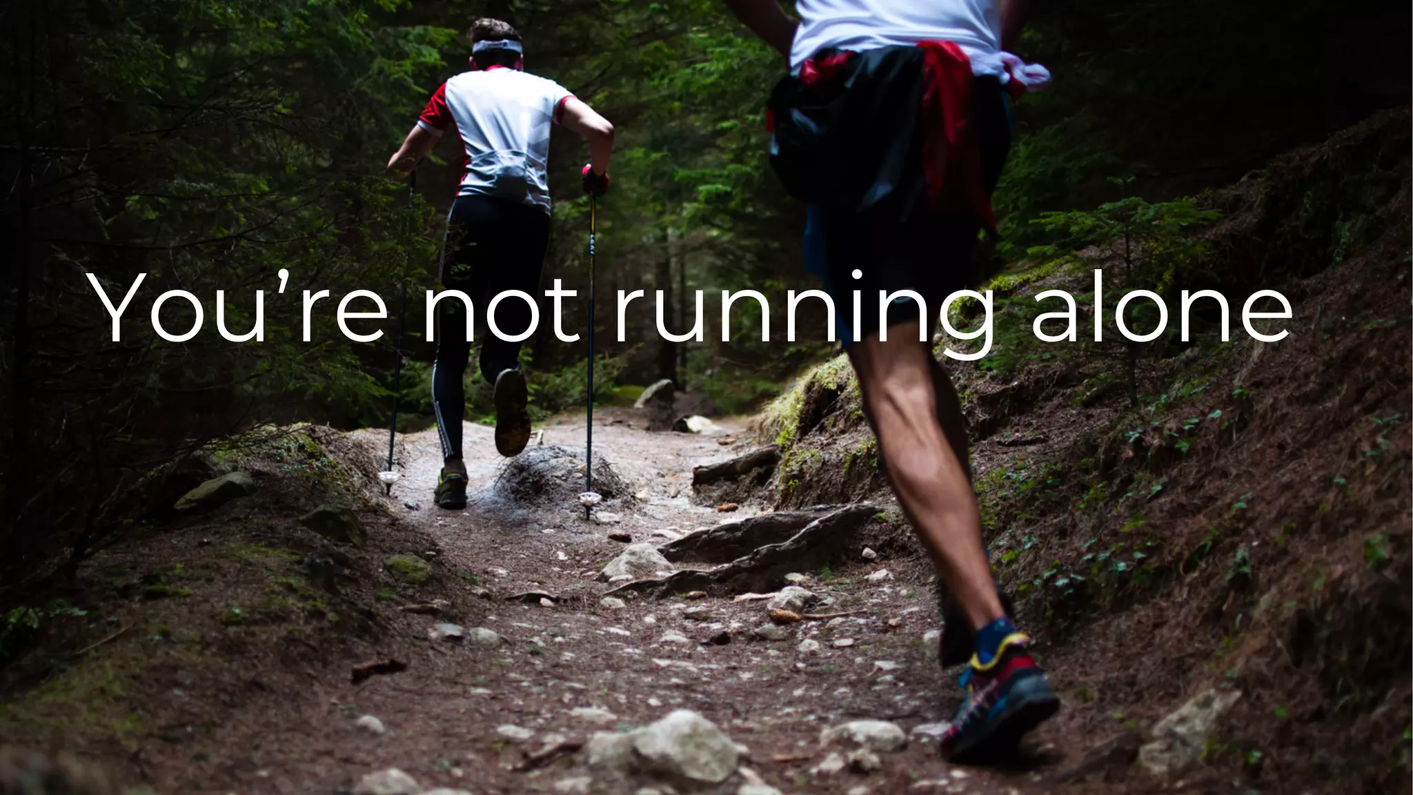 50
You’re not running alone
 