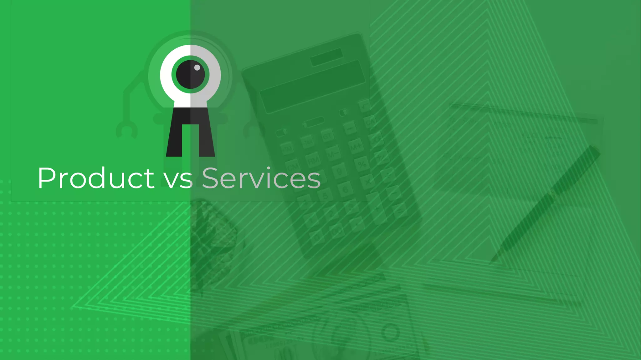 Cover with just title
Product vs Services
 