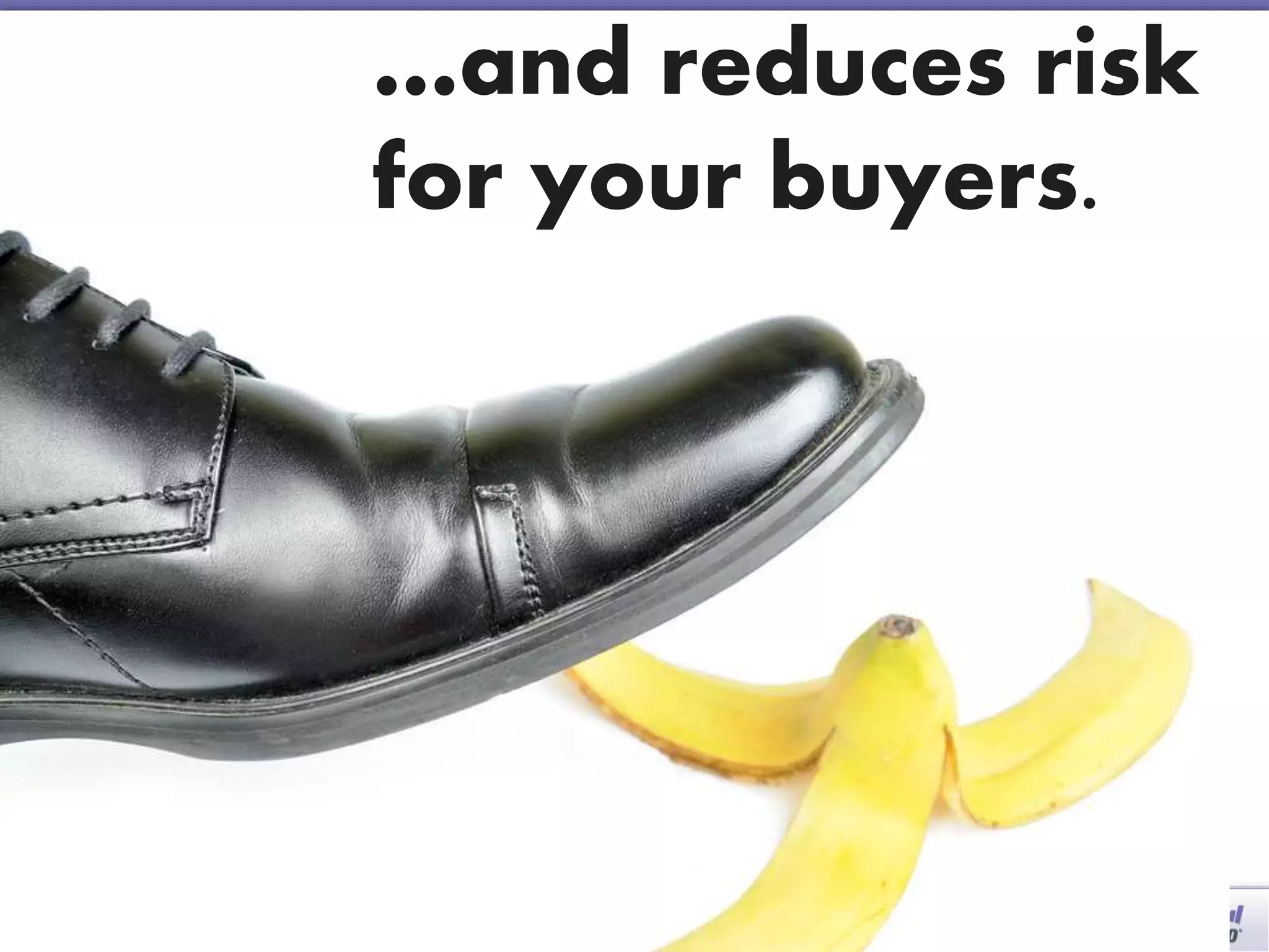 Page 8
© 2013 Marketo, Inc. Marketo Proprietary and Confidential
…and reduces risk
for your buyers.
 