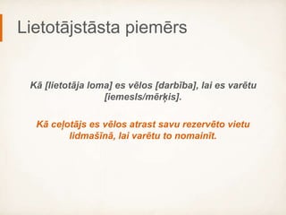 Example of a user story
As a [role], I want [goal/desire] so that [benefit].
As a traveler I want to find my seat in a bus so that I
can change it.
 