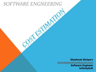SOFTWARE ENGNEERING
Shashwat Shriparv
dwivedishashwat@gmail.com
Software Engineer
InfinitySoft
 